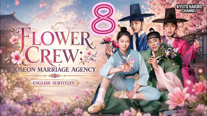 FLOWER CREW: JOSEON MARRIAGE AGENCY EP.08