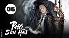 Tập 6| Phó Sơn Hải - The Journey of Legend (Thành Nghị, Cổ Lực Na Trát, Lý Khải Hinh,...).