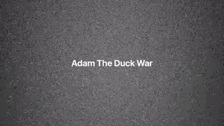 Adam The Duck War Ep1 Pilot