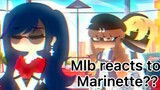 Mlb Reacts to?? | MLB | MariChat | Sad Marinette Angst | Moved Marinette Au |