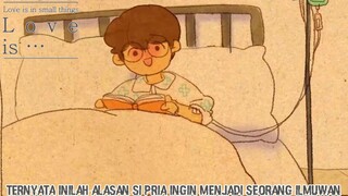 Si Pria Ingin Membuat Alat Untuk Para Penderita Fisik Lemah  |Love Is In Small Things Part 5