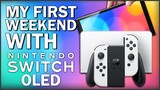 My First Weekend With Nintendo Switch OLED Model