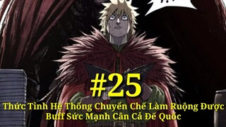 Tập 25:Thức Tỉnh Hệ Thống Chuyển Chế Làm Ruộng* Được Buff Sức Mạnh Cân Cả Đế Quốc