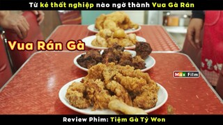 Đang thất nghiệp nào ngờ thành Vua Rán Gà - review Tiệm Gà Rán Tỷ Won