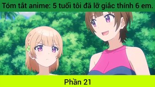 tóm tắt Anime 5 tuổi Tôi lỡ rắc thính 6 em #21