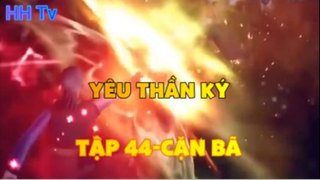 Yêu thần ký_ Tập 44-Cặn bã