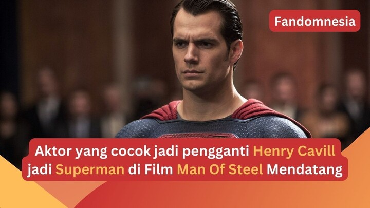 Aktor Yang Cocok Jadi Pengganti Henry Cavill di Film Man of Steel Mendatang