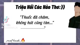 tui đầu "thuốc đã chăm,không hút cũng tàn,con chx có hút,mẹ đừng tát con " :)))