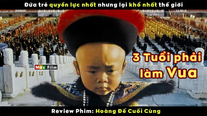 Đứa trẻ quyền lực nhất nhưng lại khổ nhất thế giới - review phim Hoàng Đế Cuối Cùng