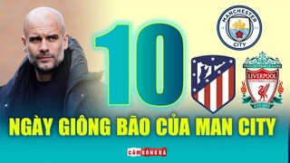 Man City trước 10 NGÀY GIÔNG BÃO: Sai một ly đi một dặm