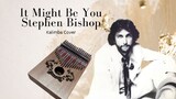 It Might Be You by Stephen Bishop | Kalimba Cover