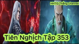 Tiên Nghịch Tập 353 Engsub Thuyết Minh 1080P | Renegade Immortal EP353 | HHTQ Thắng channel