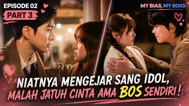 NIATNYA MENGEJAR SANG IDOL, MALAH JATUH CINTA AMA BOS SENDIRI ! - MY BIAS MY BOSS EPISODE 2 PART 3