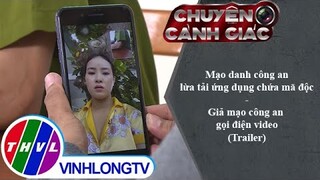 Mạo danh công an lừa tải ứng dụng chứa mã độc; Giả mạo công an gọi điện | Chuyện cảnh giác - Trailer