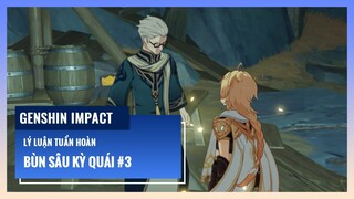 Genshin Impact: Bùn Sâu Kỳ Quái #3 - Lý Luận Tuần Hoàn