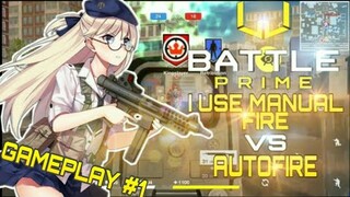 BATTLE PRIME : I USE MANUAL FIRE VS AUTO FIRE PART 1 2021 - 2022