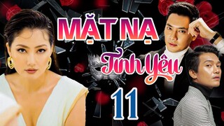 PHIM BỘ TÂM LÝ TÌNH CẢM VIỆT NAM HAY MỚI NHẤT 2023 | MẶT NẠ TÌNH YÊU - TẬP 11 | NGỌC LAN, MINH LUÂN