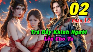 Đấu Phá Thương Khung Phần 12 Tập 2 Thuyết Minh | Trà Đầy Khinh Người, Lên Cho Ta
