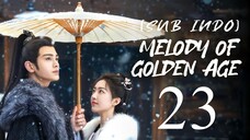 🇨🇳EP23 [SUB INDO] Melody of Golden Age (2024)