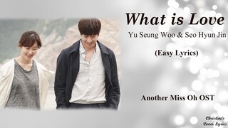 What Is Love - Yu Seung Woo & Seo Hyun Jin (Easy Lyrics) Another Miss Oh OST