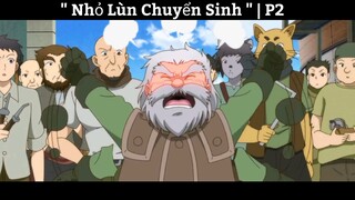 " Nhỏ Lùn Chuyển Sinh " | P2