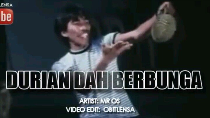 Mr. Os : Durian Dah Berbunga