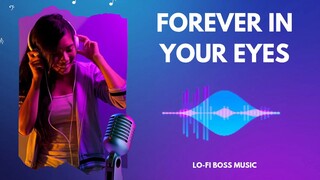 Forever in Your Eyes 🎵 (New Music Song) Lofi Bos