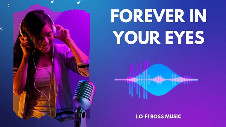 Forever in Your Eyes 🎵 (New Music Song) Lofi Bos