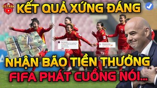 Bão Tiền Thưởng Dồn Dập Cho ĐT Nữ VN Giành Tấm Vé world Cup, FIFA Phát Cuồng Nói Điều Chấn Động