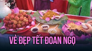 Vẻ đẹp Tết Đoan Ngọ | VTV24