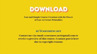 Fast and Simple Course Creation with the Power of Easy to Create Printables – Free Download Courses