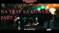 na trap sa kuweba part2 DOCUMENTARY