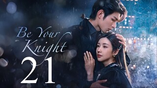 EP21 Be Your Knight (2024)