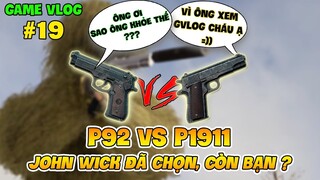 GVlog 19 | P92 vs P1911 JOHN WICK ĐÃ CHỌN CÒN BẠN THÌ SAO ?