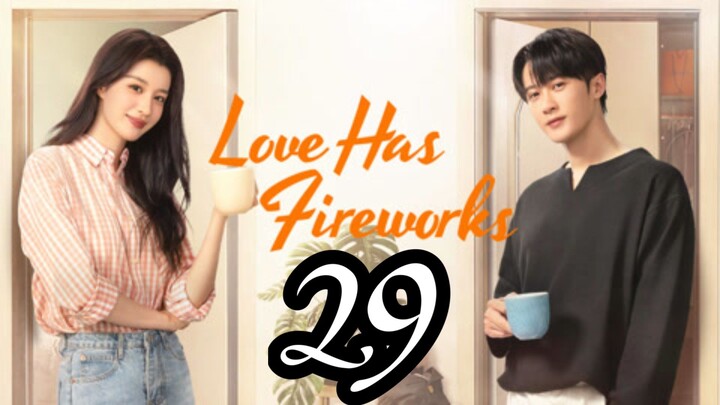 LOVE HAS FIREWORKS - EPISODE 29 [ENG SUB]