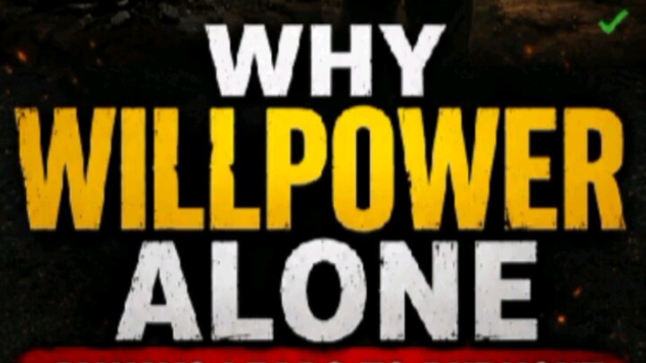 Why Willpower Alone Always Fails You