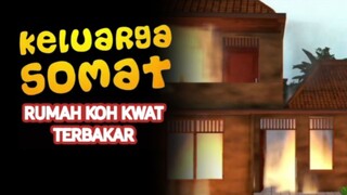 E239 "Rumah Koh Kwat Terbakar"