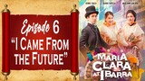 Maria Clara at Ibarra - Episode 6 - "I Came from the Future"