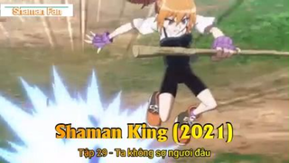 Shaman King (2021) Tập 29 - Ta không sợ ngươi đâu