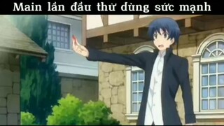 Main lần đầu dùng sức mạnh #anime