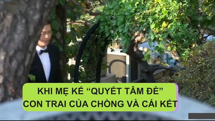 Người thừa kế- Khi mẹ kế "Quyết tâm đè" con trai của chồng và cái kết