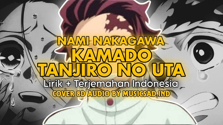 NAMI NAKAGAWA - KAMADO TANJIRO NO UTA うたの ( Cover 8D Audio By Musicsad.ind ) Lirik + Terjemahnya