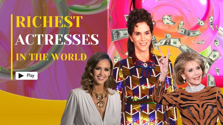 Top 12 Richest Actresses in the World 2022