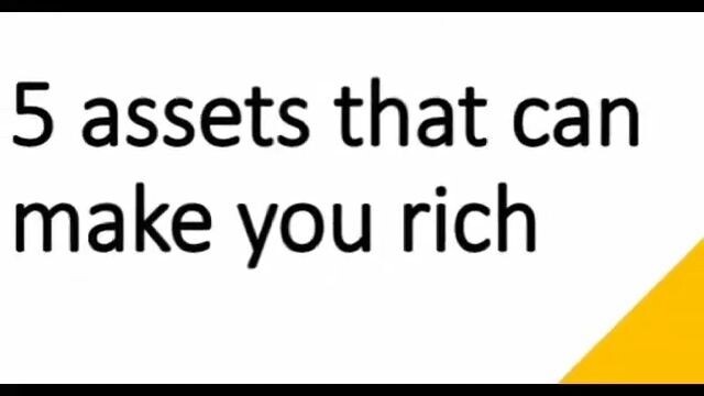 5 Assets that can make you rich