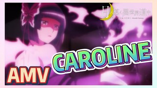 [CAROLINE] AMV