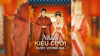Nhầm Kiệu Cưới Được Vương Gia - Wrong Palanquin and Got the Royal Wedding - Phụ đề tiếng Việt