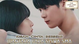 Kisah Cinta Bersemi Diantara Para Siswa SMA - Alur Cerita Film Terbaik