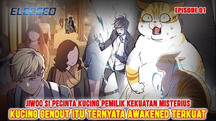 ELECEED EPISODE 01❗PERTEMUAN SEO JIWOO DENGAN SANG AWAKENED TERKUAT YANG BERUBAH JADI KUCING❗