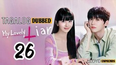 My Lovely Liar episode 26 tagalog dub / dubbed 2023 • Romance