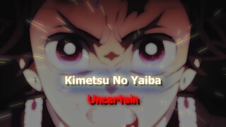 Kimetsu no Yaiba - Uncertain #bestofbest